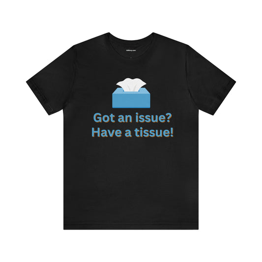 Got an issue have a tissue - Unisex Adult Tee by clothezy.com in Black - Buy Now