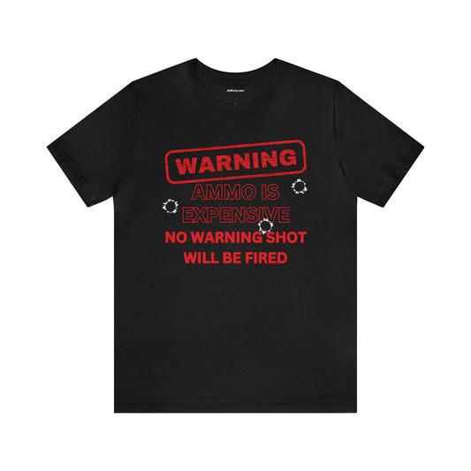 Warning Ammo Expensive - Soft Cotton Adult Unisex Tee