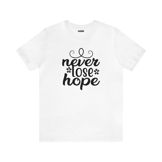 Never Lose Hope - Unisex Adult Tee by clothezy.com - Buy Now